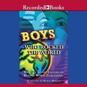 Boys Who Rocked the World: Heroes from King Tut to Bruce Lee, Michelle Roehm McCann