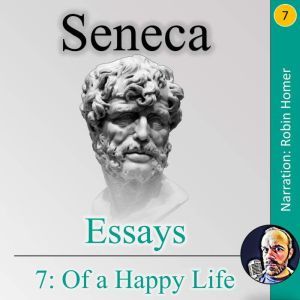 Essays 7: Of a Happy Life, Seneca