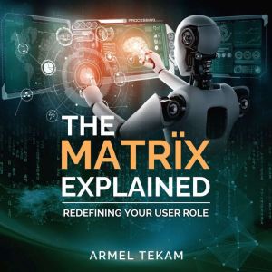 The MatrIx Explained: Redefining your user role, Armel Tekam