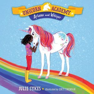 Unicorn Academy #8: Ariana and Whisper, Julie Sykes