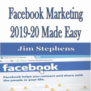 ?Facebook Marketing 2019-20 Made Easy, Jim Stephens