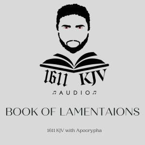 The Book Of Lamentations (read Qunte): 1611 KJV audio book read by real people from the four corner's of the earth. Allow the bible to be read to you anytime of the day with multiple voices to choose from., God
