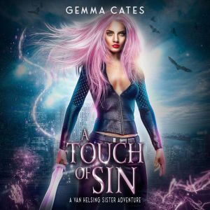 A Touch of Sin: A spicy hot Van Helsing sister adventure, Gemma Cates