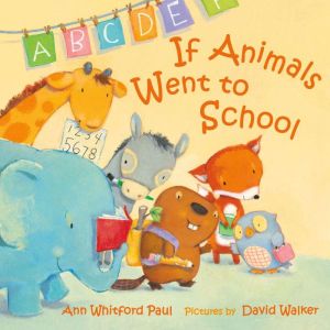 If Animals Went to School, Ann Whitford Paul
