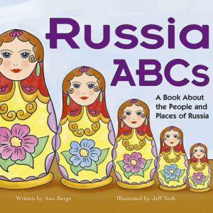 Russia ABCs: A Book About the People and Places of Russia, Ann Berge