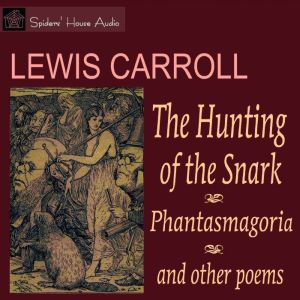 The Hunting of the Snark and Phantasmagoria: and Other Poems, Lewis Carroll