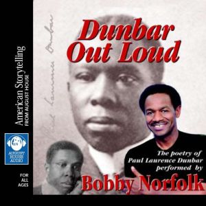 Dunbar Out Loud: The Poetry of Paul Laurence Dunbar, Bobby Norfolk