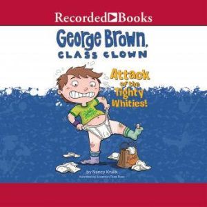 George Brown, Class Clown: Attack of the Tighty Whities!, Nancy Krulik