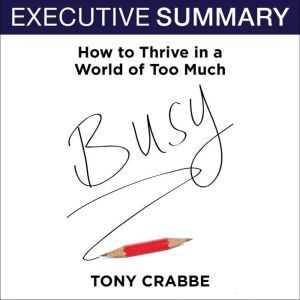 Busy: The 50-Minute Summary Edition, Tony Crabbe