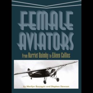 Female Aviators: From Harriet Quimby to Eileen Collins, Marilyn Bousquin