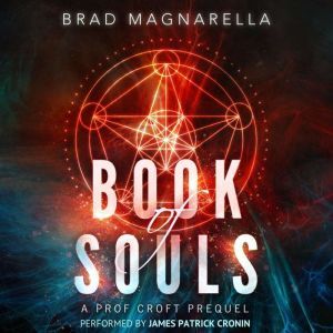 Book of Souls: A Prof Croft Prequel, Brad Magnarella