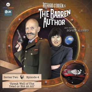 The Barren Author: Series 2 - Episode 4: Speak Well of the Dead or Not At All, Paul Birch