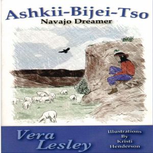 Ashkii-Bijei-Tso: Navajo Dreamer, Vera Lesley