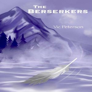 The Berserkers: A Novel, Vic Peterson