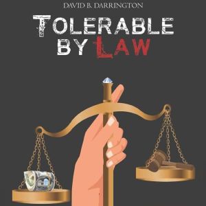 Tolerable by Law: The Final Verdict, David B. Darrington