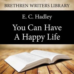 You Can Have a Happy Life, E. C. Hadley