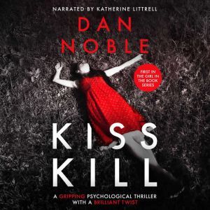 KISS KILL: THE GIRL IN THE BOOK Series Book 1, Dan Noble