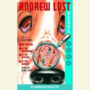Andrew Lost: Books 1-4: #1: Andrew Lost on the Dog; #2: Andrew Lost in the Bathroom; #3: Andrew Lost in the Kitchen; #4: Andrew Lost in the Garden, J. C. Greenburg