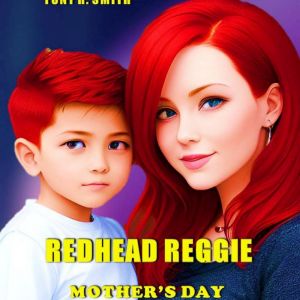 Redhead Reggie:Mothers Day, Tony R. Smith