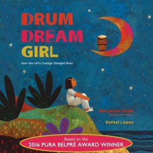 Drum Dream Girl: How One Girl's Courage Changed Music, Margarita Engle