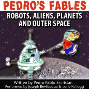 Pedros Fables: Robots, Aliens, Planets, and Outer Space, Pedro Pablo Sacristn