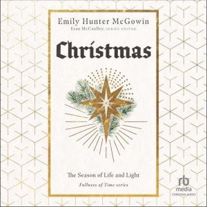 Christmas: The Season of Life and Light, Emily Hunter McGowin
