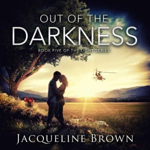 Out of the Darkness: Book 5 of The Light Series, Jacqueline Brown