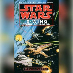 Star Wars: X-Wing: Rogue Squadron: Book 1, Michael A. Stackpole