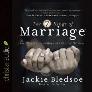 The Seven Rings of Marriage: Your Model for a Lasting and Fulfilling Marriage, Jackie Bledsoe