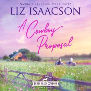 A Cowboy Proposal: Christian Contemporary Western Romance, Liz Isaacson