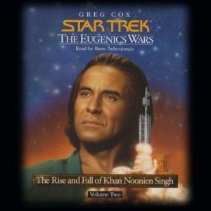 Star Trek: The Eugenics Wars, Volume #2: Kahn Noonien Singh: The Rise and Fall, Greg Cox