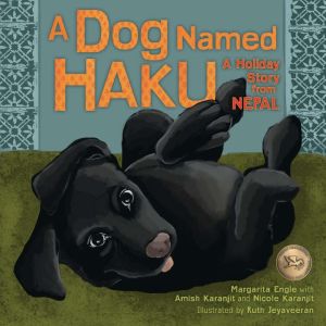A Dog Named Haku: A Holiday Story from Nepal, Amish Karanjit