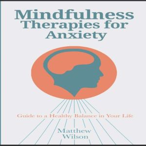 Mindfulness Therapies for Anxiety, Matthew Wilson