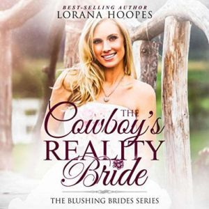The Cowboy's Reality Bride: A Christian Contemporary Romance, Lorana Hoopes
