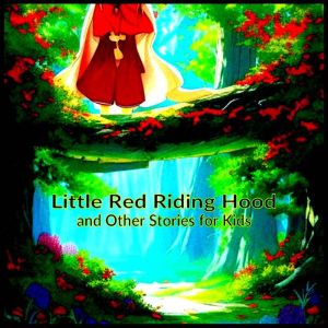 Little Red Riding Hood: and Other Stories for Kids, Various