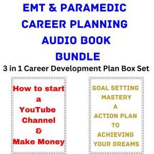 EMT & Paramedic Career Planning Audio Book Bundle: 3 in 1 Career Development Plan Box Set, Brian Mahoney