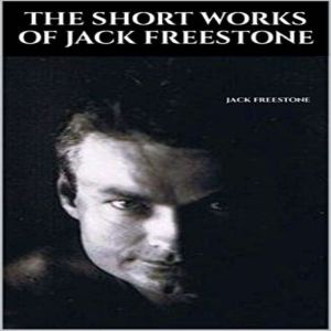 The Short Works of Jack Freestone, Jack Freestone