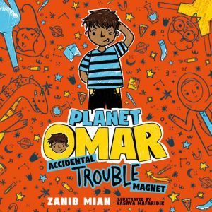 Planet Omar: Accidental Trouble Magnet, Zanib Mian