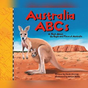 Australia ABCs: A Book About the People and Places of Australia, Sarah Heiman