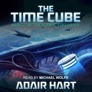 The Time Cube: Book 11 of The Evaran Chronicles, Adair Hart