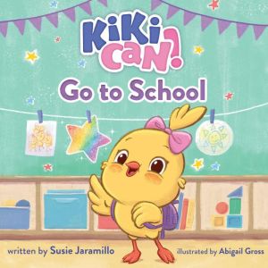 Kiki Can! Go to School, Susie Jaramillo