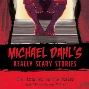 The Stranger on the Stairs: and Other Scary Tales, Michael Dahl