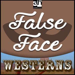 False Face: Westerns, Ernest Haycox
