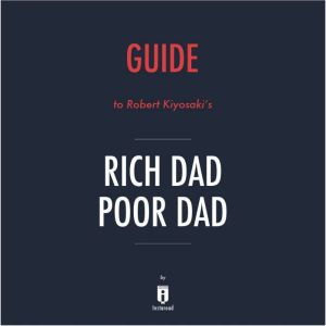 Guide to Robert Kiyosaki's Rich Dad Poor Dad by Instaread, Instaread