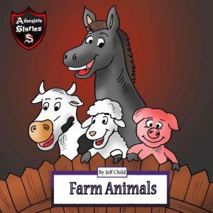 Farm Animals: Diary for Kids About a Donkey and His Friends, Jeff Child