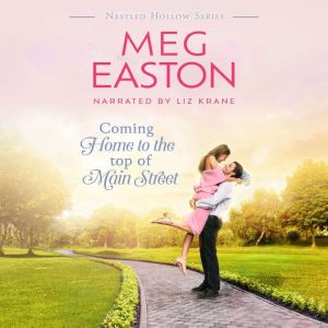 Coming Home to the Top of Main Street: A Sweet Small Town Romance, Meg Easton