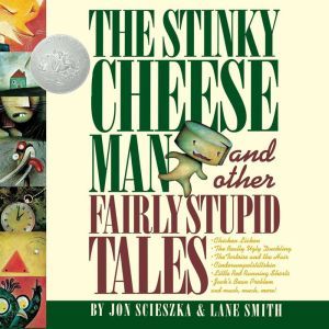 The Stinky Cheese Man: And Other Fairly Stupid Tales, Jon Scieszka