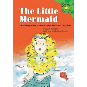 The Little Mermaid: A Retelling of the Hans Christian Andersen Fairy Tale, Susan Blackaby