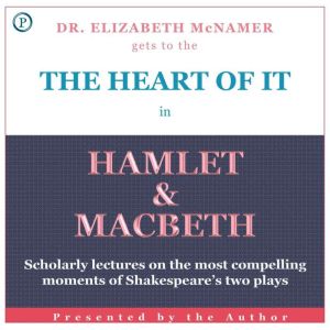 The Heart of It: Hamlet and Macbeth, Elizabeth McNamer