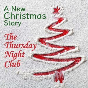 The Thursday Night Club: A New Christmas Story, Steven Manchester